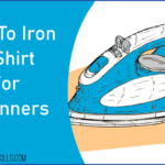 How Do You Iron A Shirt For Beginners? (Easy Steps)