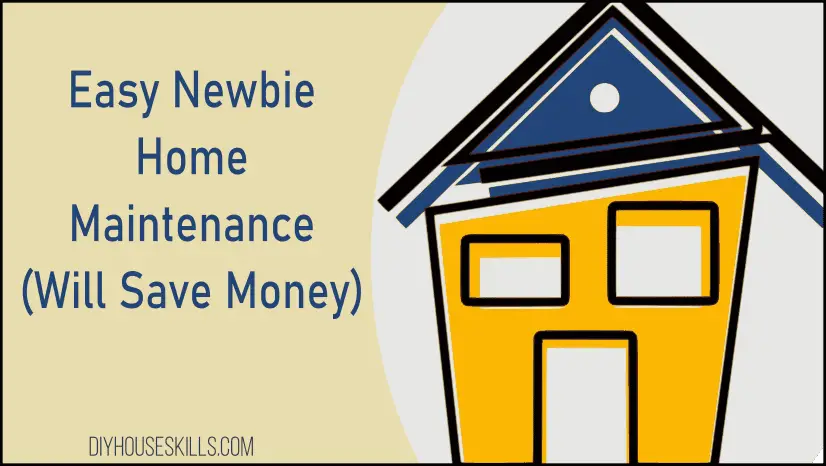 Easy Newbie Home Maintenance