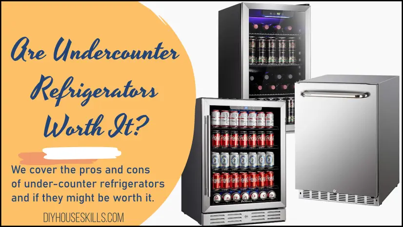 Are Undercounter Refrigerators Worth It