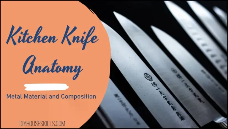 Kitchen Knife Anatomy- Metal Material and Composition