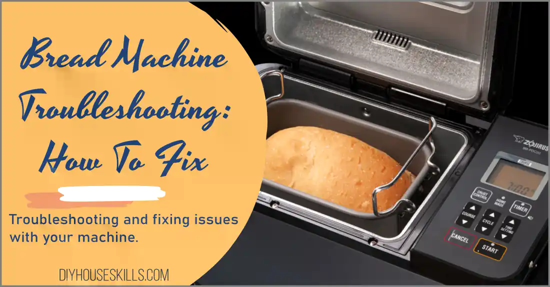 Bread Machine Troubleshooting - how to fix