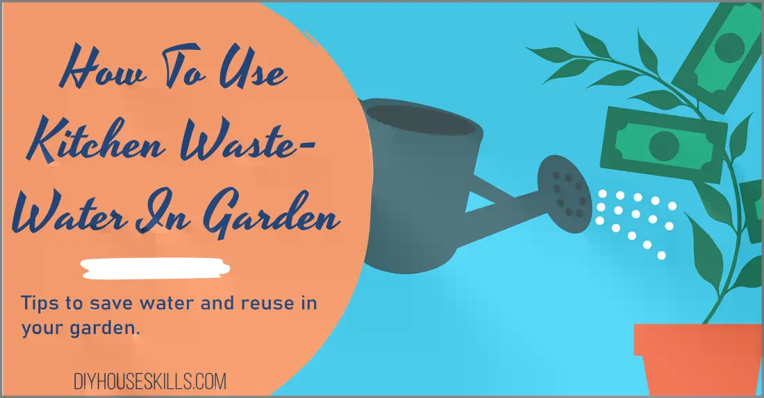 How To Use Kitchen Wastewater In Your Garden