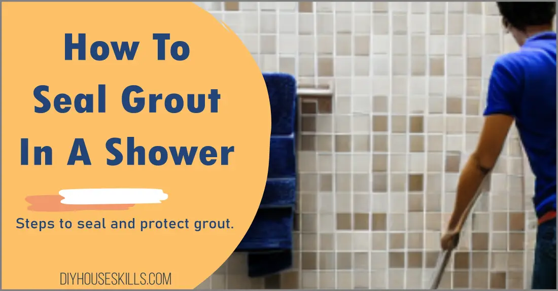 How To Seal Grout In A Shower